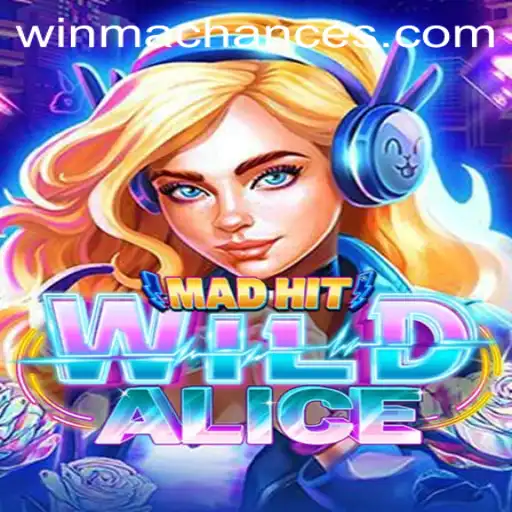 MadHitWildAlice: Dive into the Whirlwind of Gaming Excitement with WinMaChance